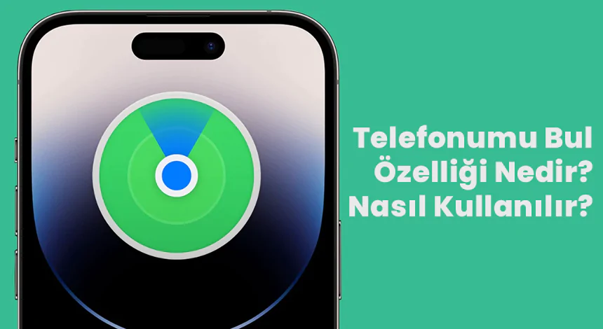 Cihazımı Bul Özelliği: Android ve iPhone'da Kayıp Güvenliği | Vip İletişim Trabzon